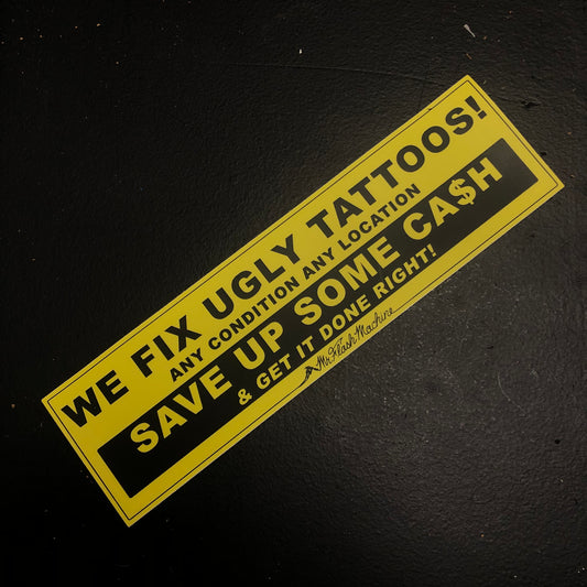 WE FIX UGLY TATTOOS Bumper Sticker